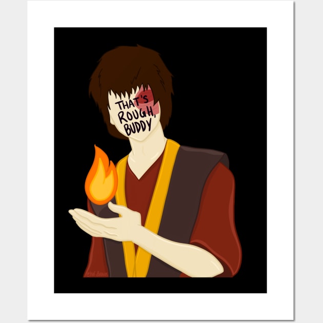 Zuko Avatar the Last Airbender That's Rough Buddy Wall Art by HofDraws